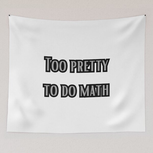 Item preview, Too pretty to do math designed and sold by FunnyThings1.