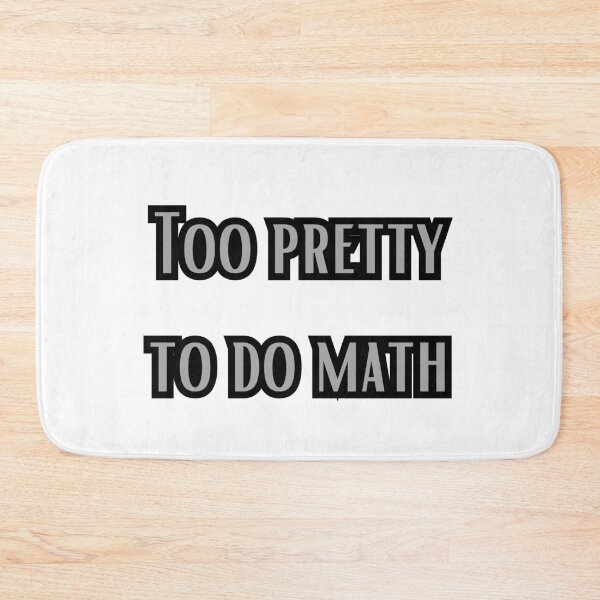 Item preview, Too pretty to do math designed and sold by FunnyThings1.