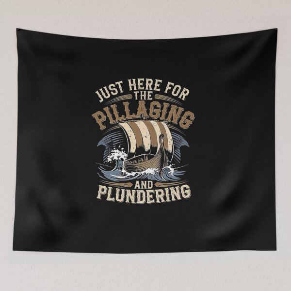 Item preview, Just Here for the Pillaging and Plundering - Viking Ship Adventure, Norse Mythology, Nautical Art, Historical Viking Culture Gift for Family designed and sold by love3617.