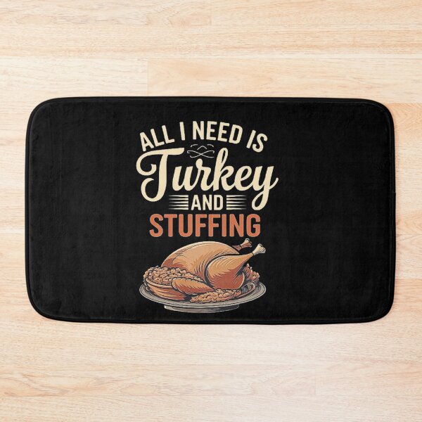 Item preview, All I Need is Turkey and Stuffing - Thanksgiving Feast, Family Dinner, Holiday Meal, Gift for Food Lovers, Friends, and Thanksgiving Celebration designed and sold by love3617.