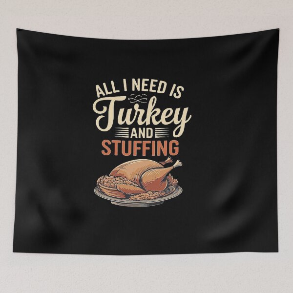 Item preview, All I Need is Turkey and Stuffing - Thanksgiving Feast, Family Dinner, Holiday Meal, Gift for Food Lovers, Friends, and Thanksgiving Celebration designed and sold by love3617.