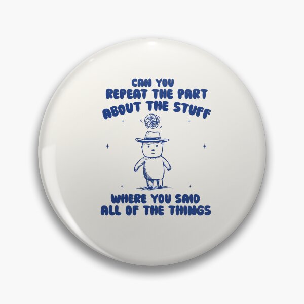 Item preview, Can you repeat the part of the stuff where you said all about the things shirt, ADHD Shirt, Chronic Illness shirt, Retro Cartoon meme designed and sold by samidsou.
