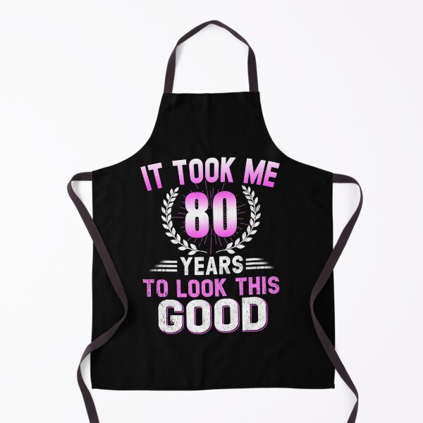 Item preview, Funny It Took Me 80 Years To Look This Good Birthday for women designed and sold by FernaRoje.