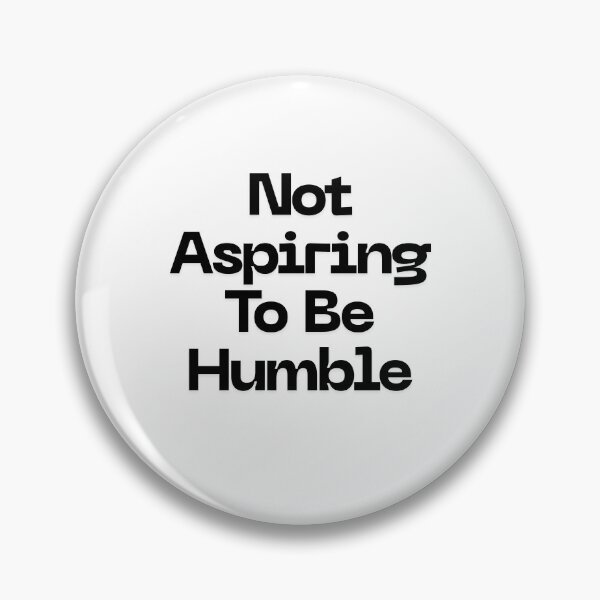 Item preview, Not aspiring to be humble designed and sold by Echo Aesthetics.