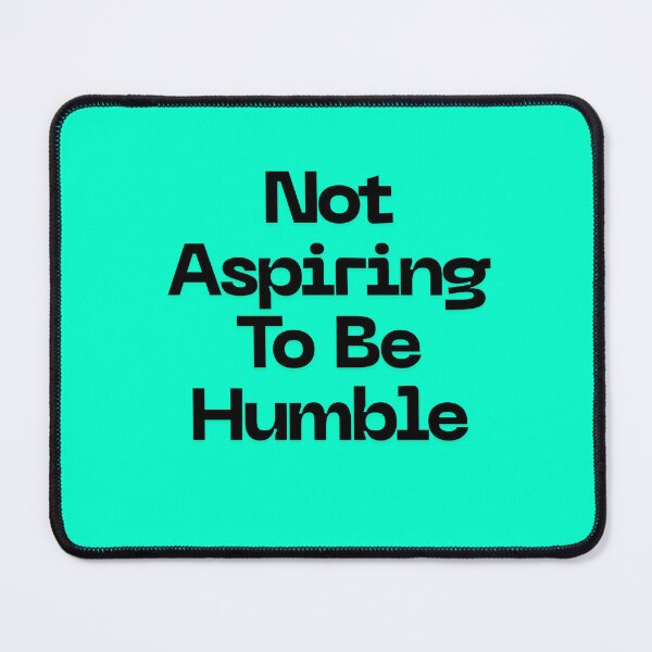 Item preview, Not aspiring to be humble designed and sold by Echo Aesthetics.