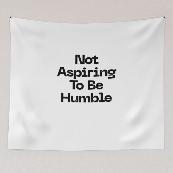 Item preview, Not aspiring to be humble designed and sold by Echo Aesthetics.
