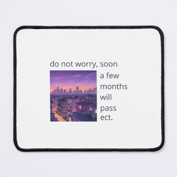 Item preview, do not worry, soon a few months will pass atc. designed and sold by Iwanttosellok.