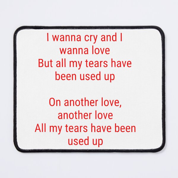 Item preview, On another love, another love All my tears have been used up designed and sold by TheLegatoSTUDIO.