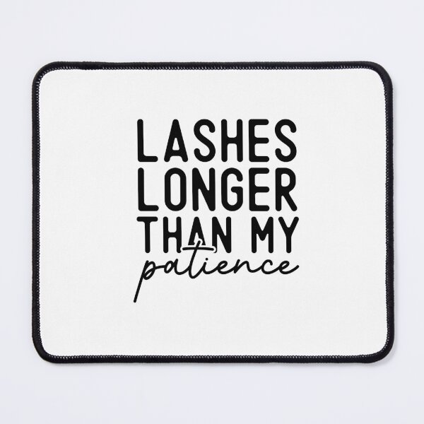 Item preview, Lashes longer than my patience designed and sold by CleanDecor.