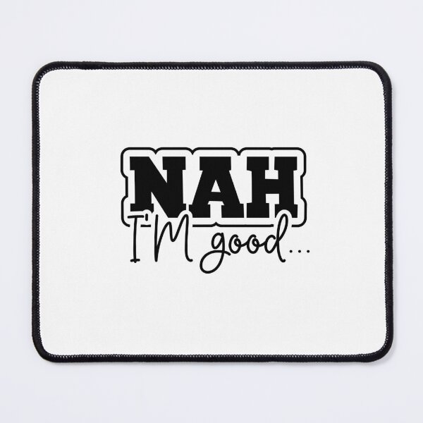 Item preview, Nah I'm good designed and sold by CleanDecor.