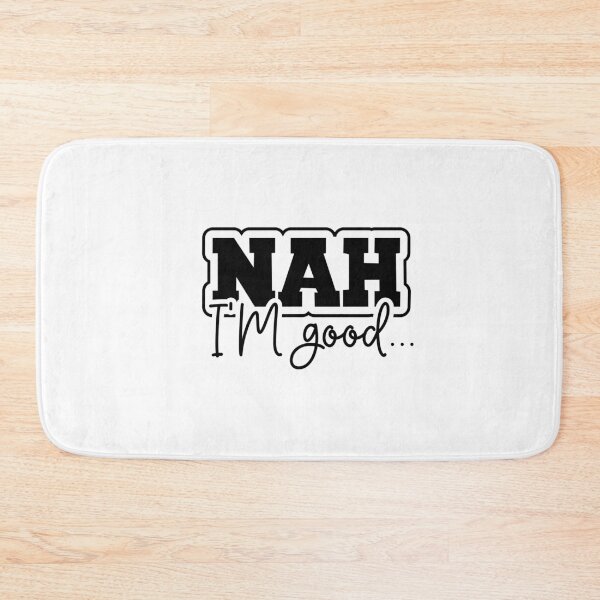 Item preview, Nah I'm good designed and sold by CleanDecor.