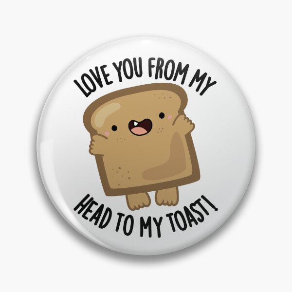Item preview, Love You From My Head To My Toast Funny Bread Pun  designed and sold by punnybone.