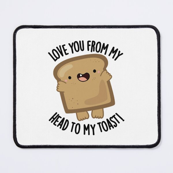 Item preview, Love You From My Head To My Toast Funny Bread Pun  designed and sold by punnybone.