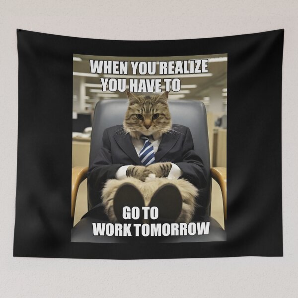 Item preview, Funny Cat Meme Go to Work Tomorrow designed and sold by Quirky Shirts.