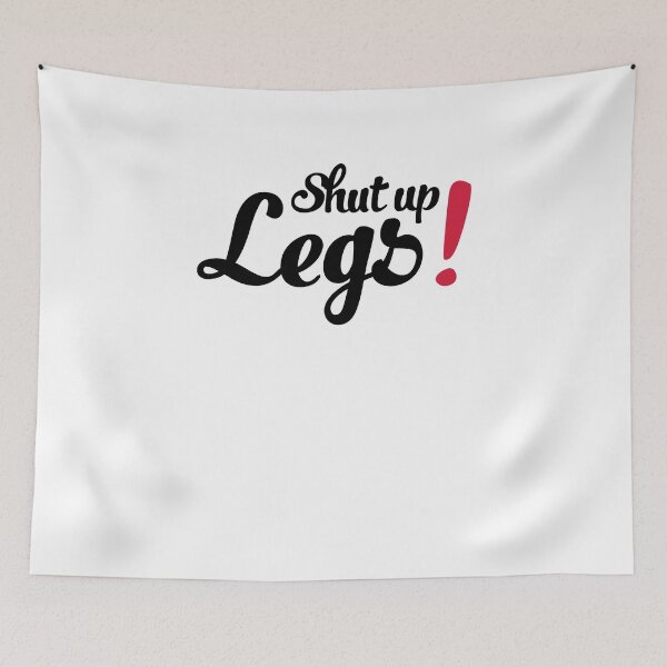 Item preview, Shut up legs! designed and sold by Vectorqueen.