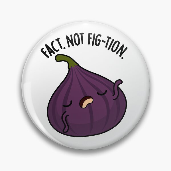 Item preview, Fact Not Fig-tion Funny Fig Pun  designed and sold by punnybone.