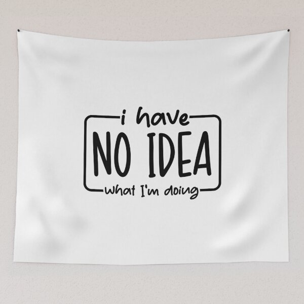 Item preview, I have no idea what I'm doing designed and sold by CleanDecor.