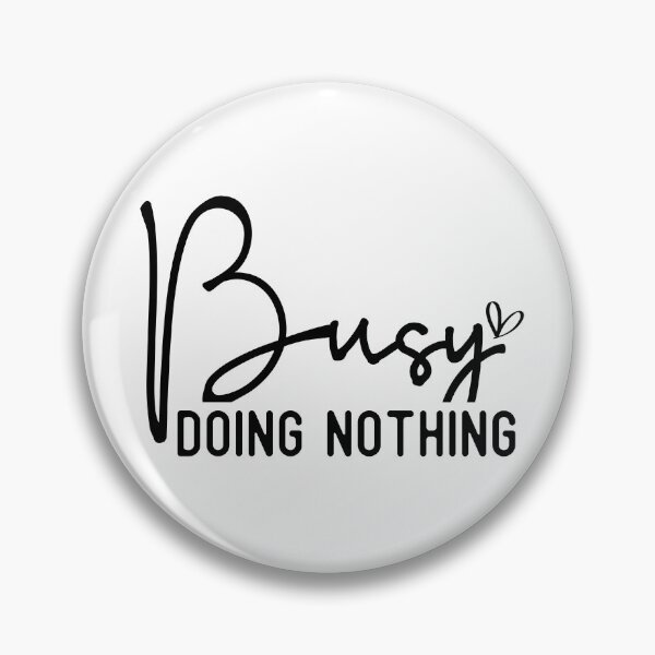 Item preview, Busy doing nothing designed and sold by CleanDecor.