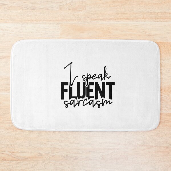 Item preview, I speak fluent sarcasm designed and sold by CleanDecor.