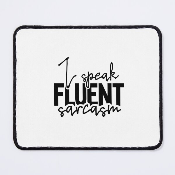 Item preview, I speak fluent sarcasm designed and sold by CleanDecor.