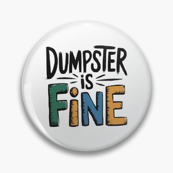 Item preview, Dumpster Is Fine designed and sold by DashBliss.