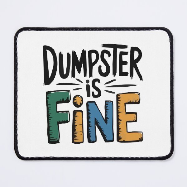 Item preview, Dumpster Is Fine designed and sold by DashBliss.