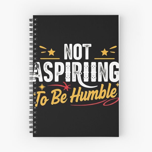 Item preview, Not Aspiring To Be Humble designed and sold by studiopekepeke.
