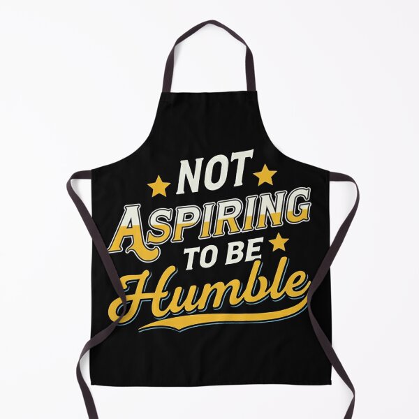 Item preview, Not Aspiring To Be Humble designed and sold by studiopekepeke.