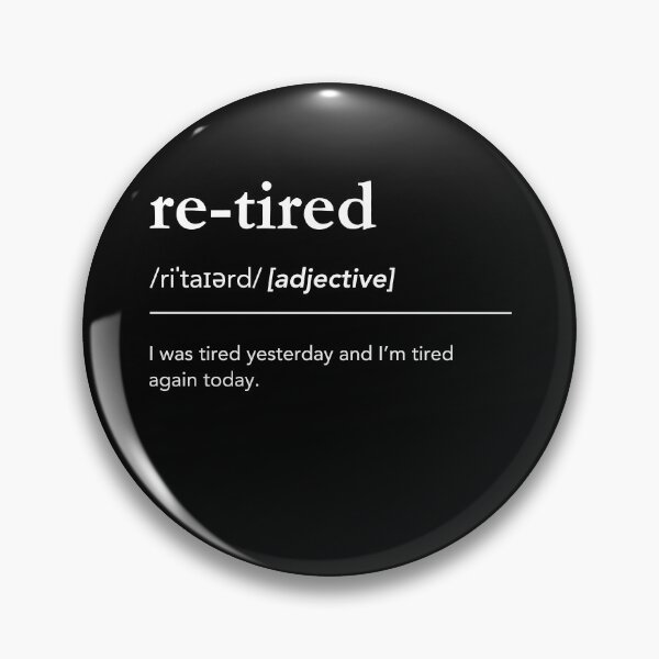 Item preview, Funny Retired Definition, Retired Humor, Retired Pun, Urban Dictionary designed and sold by lagunaklein.