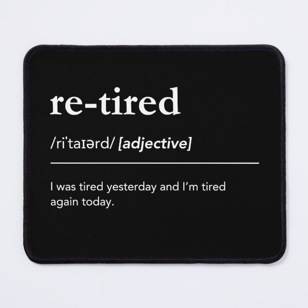 Item preview, Funny Retired Definition, Retired Humor, Retired Pun, Urban Dictionary designed and sold by lagunaklein.