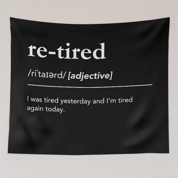 Item preview, Funny Retired Definition, Retired Humor, Retired Pun, Urban Dictionary designed and sold by lagunaklein.