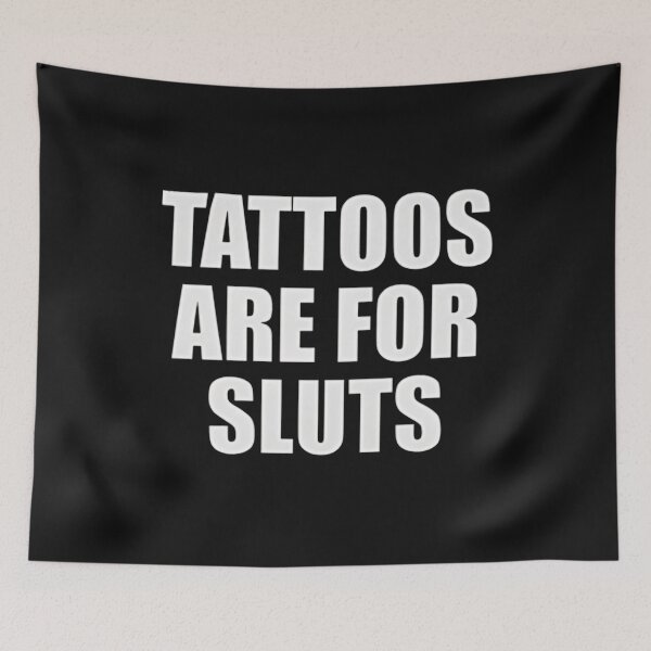 Item preview, tattoos Are For Sluts,Funny Sarcastic Tattoo designed and sold by pugshowsfashion.
