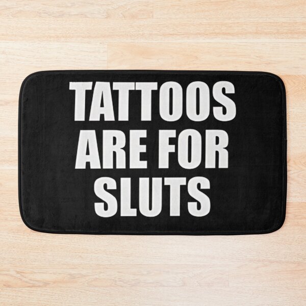 Item preview, tattoos Are For Sluts,Funny Sarcastic Tattoo designed and sold by pugshowsfashion.