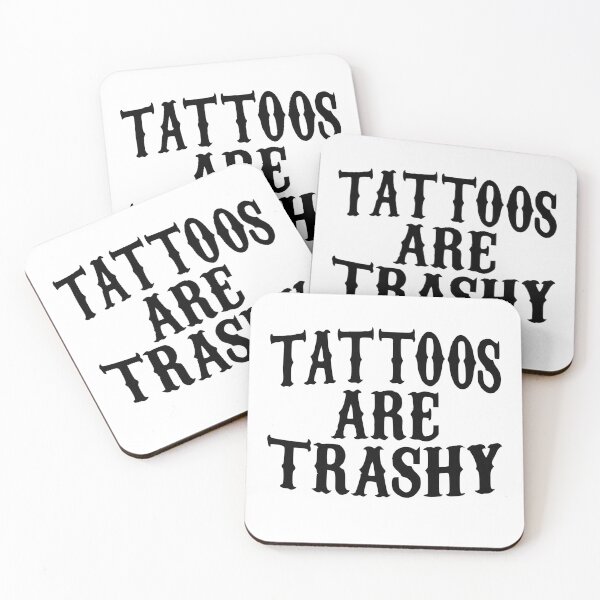 Item preview, tattoos are trashy,Funny Sarcastic Tattoo designed and sold by pugshowsfashion.