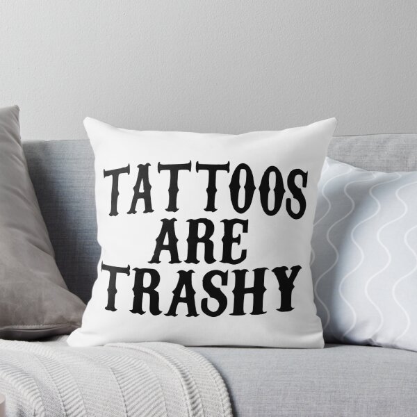 Item preview, tattoos are trashy,Funny Sarcastic Tattoo designed and sold by pugshowsfashion.