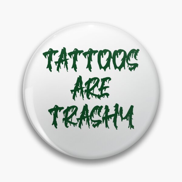 Item preview, tattoos are trashy,Funny Sarcastic Tattoo designed and sold by pugshowsfashion.