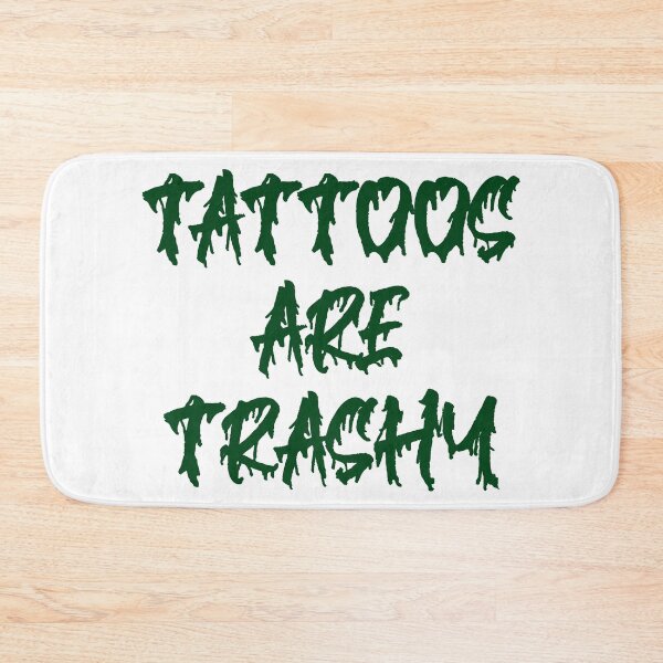 Item preview, tattoos are trashy,Funny Sarcastic Tattoo designed and sold by pugshowsfashion.