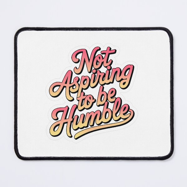 Item preview, Not aspiring to be humble quote designed and sold by RedCircleArt.