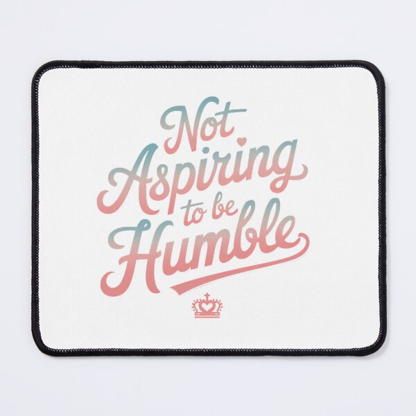 Item preview, Not aspiring to be humble quote designed and sold by RedCircleArt.