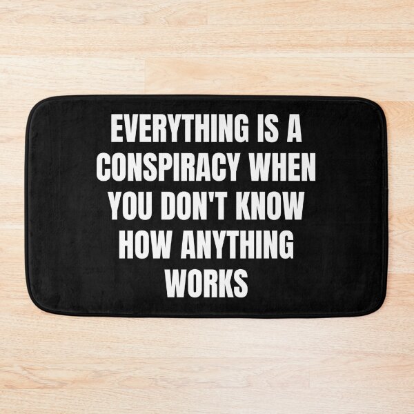 Item preview, Everything is a conspiracy when you don't know designed and sold by GhostMachine13.