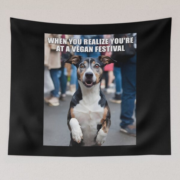 Item preview, Funny Dog Meme Realize You’re at a Vegan Festival designed and sold by Quirky Shirts.
