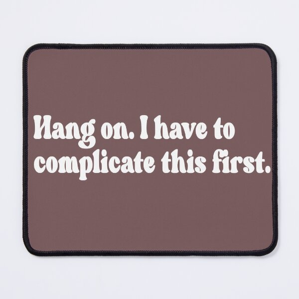 Item preview, Hang on. I have to complicate this first. designed and sold by mj1412.