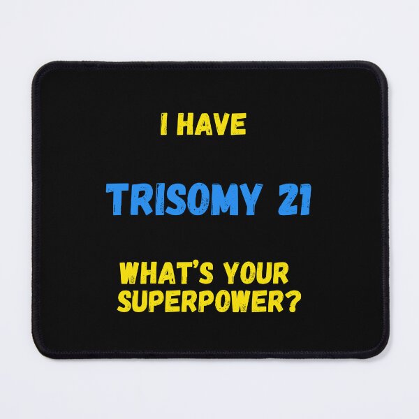 Item preview, I have trisomy 21 what's your superpower designed and sold by EMMonovi.
