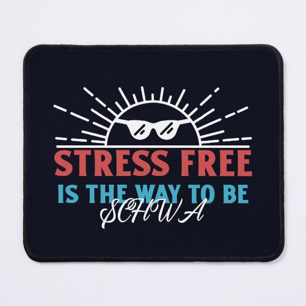 Item preview, I Want To Be A SCHWA - Stress Free Is The Way To Be T-Shirt designed and sold by fwmorris.