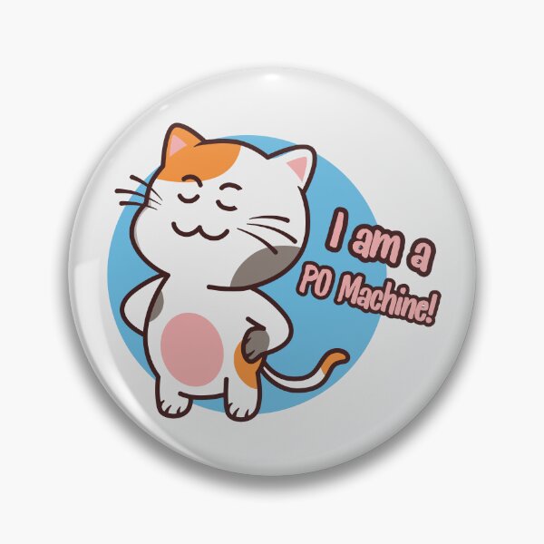 Item preview, I Am A PO Machine! designed and sold by kesuzz.