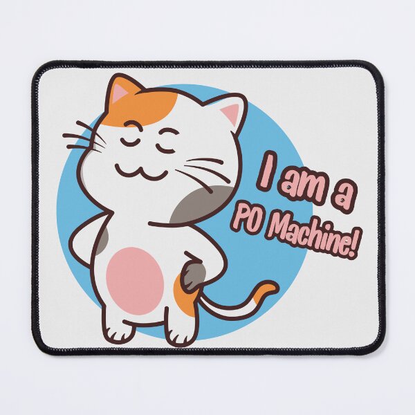 Item preview, I Am A PO Machine! designed and sold by kesuzz.