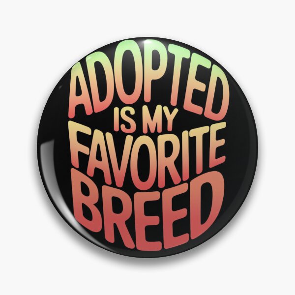 Item preview, Adopted is my Favorite Breed designed and sold by Promoc.