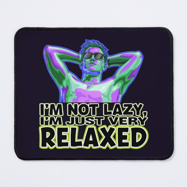 Item preview, I'm Not Lazy I'm Just Very Relaxed Funny Sarcastic Quote designed and sold by TheArtOfPat.