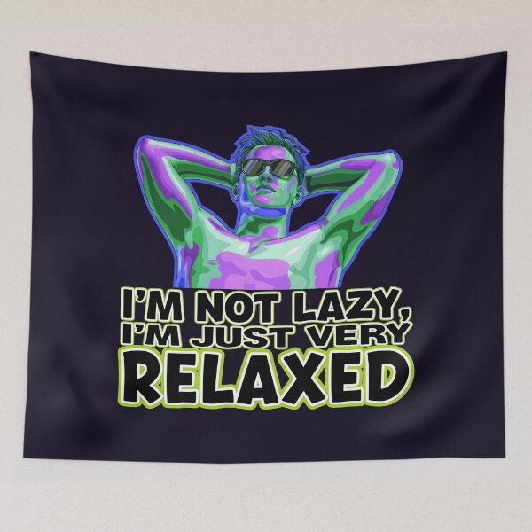 Item preview, I'm Not Lazy I'm Just Very Relaxed Funny Sarcastic Quote designed and sold by TheArtOfPat.
