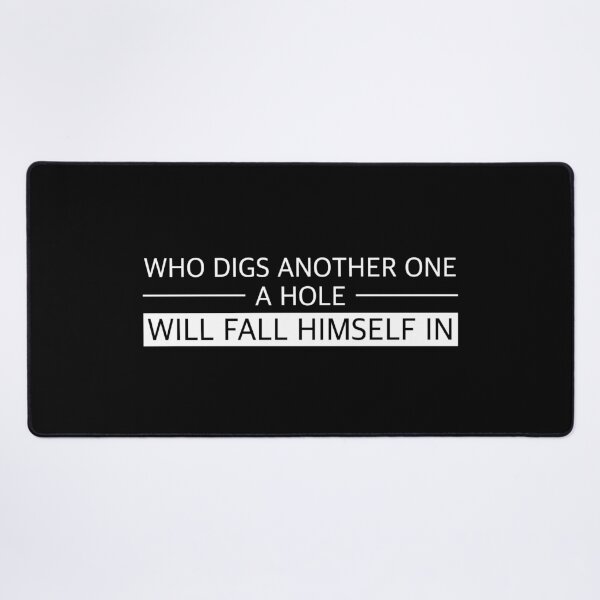 Item preview, He who digs a pit for others will fall into it himself | funny sayings, English designed and sold by WeiderMerch.
